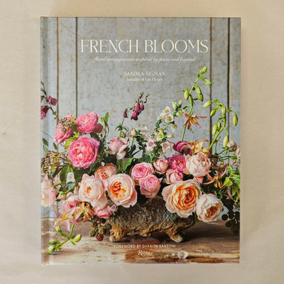 French Blooms: Floral Arrangements Inspired by Paris and Beyond | Sandra Sigman