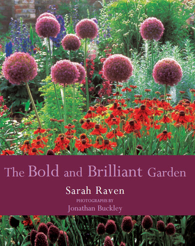 The Bold & Brilliant Garden | Sarah Raven